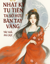 Nhật Ký Tu Tiên Ta Sở Hữu Bàn ...