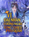 Vị Đại Nhân Cuồng Ngạo Cưng ...