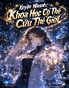 Xuyên Nhanh: Khoa Học Có Thể Cứu Thế Giới