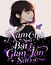 Nam Chủ Ngươi Bật Gian Lận Sao