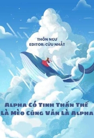Alpha Có Tinh Thần Thể Là Mèo Cũng Vẫn Là Alpha