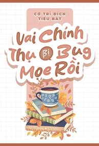 Vai Chính Thụ Bị Bug Mọe Rồi