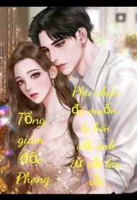 Phong Tổng, Phu Nhân Muốn Ly Hôn Từ Lâu Rồi