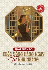 Thập Niên 80: Cuộc Sống Hàng Ngày ở Nhà Ngang