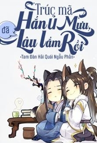 Hóa Ra Trúc Mã Đã Ủ Mưu Từ Lâu Lắm Rồi!