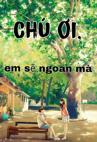 Chú Ơi, Em Sẽ Ngoan Mà