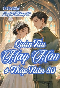 Quân Tẩu May Mắn Ở Thập Niên 80