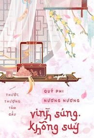 Quý Phi Nương Nương Vinh Sủng Không Suy