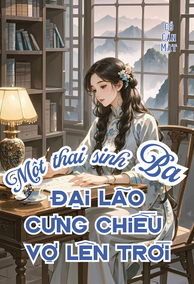 Một Thai Sinh Ba, Đại Lão Cưng Vợ Lên Trời