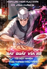 Mỹ Thực: Bày Quầy Vỉa Hè, Tôi Đột Nhiên Trở Thành Trù Thần