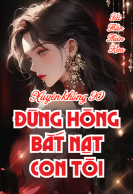 [TN90] Mùng Một Bắt Nạt Con Tôi, Ngày Rằm Tôi Đến Viếng Mộ