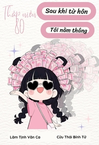 Thập Niên 80, Sau Khi Từ Hôn Tôi Nằm Thắng