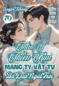 Xuyên Không 70, Thần Y Thiên Kim Mang Tỷ Vật Tư, Bá Đạo Ngút Trời