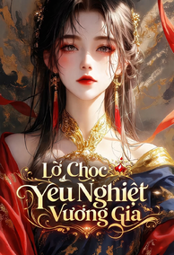 Lỡ Chọc Yêu Nghiệt Vương Gia