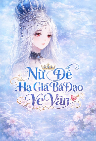 Nữ Đế Hạ Giá Bá Đạo Ve Vãn