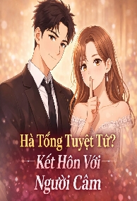Hà Tổng Tuyệt Tử Kết Hôn Với Người Câm