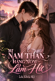 Bị Nam Thần Hàng Xóm Làm Hư