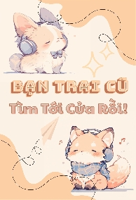 Bạn Trai Cũ Tìm Tới Cửa Rồi!!!