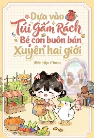 Dựa Vào Túi Gấm Rách Bé Con Buôn Bán Xuyên Hai Giới