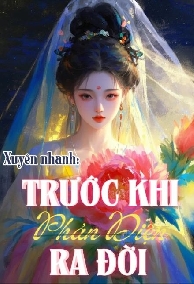 Xuyên Nhanh: Trước Khi Phản Diện Ra Đời