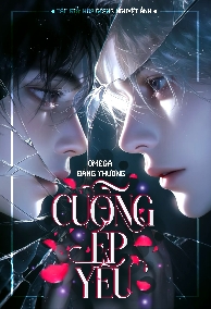Omega Đáng Thương Bị Cưỡng Ép Yêu