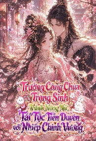 Trưởng Công Chúa Trọng Sinh Thành Nông Nữ, Tái Tục Tiền Duyên Với Nhiếp Chính Vương