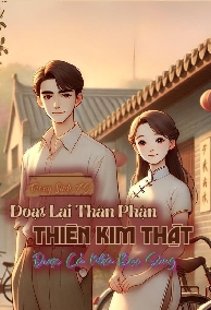 Trọng Sinh 70 Đoạt Lại Thân Phận, Thiên Kim Thật Được Cả Nhà Bạo Sủng