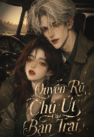 Quyến Rũ Chú Út Của Bạn Trai