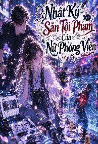 Nhật Ký Săn Tội Phạm Của Nữ Phóng Viên