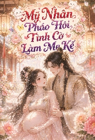 Mỹ Nhân Pháo Hôi Tình Cờ Làm Mẹ Kế