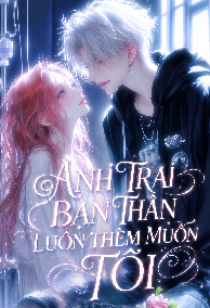Anh Trai Bạn Thân Luôn Thèm Muốn Tôi