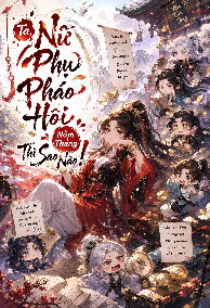 Ta, Nữ Phụ Pháo Hôi, Nằm Thẳng Thì Sao Nào!