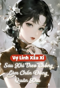 Vợ Lính Xấu Xí, Sau Khi Theo Chồng Làm Chấn Động Quân Khu