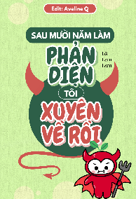 Sau Mười Năm Làm Phản Diện, Tôi Xuyên Về Rồi