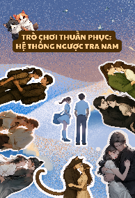 Trò Chơi Thuần Phục: Hệ Thống Ngược Tra Nam