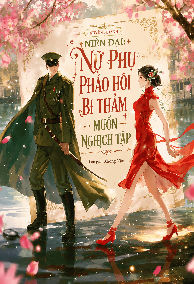 Xuyên Nhanh Niên Đại: Nữ Phụ Pháo Hôi Bi Thảm Muốn Nghịch Tập