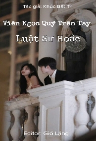Viên Ngọc Quý Trên Tay Luật Sư Hoắc