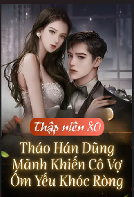 80, Chồng Tháo Hán Dũng Mãnh Khiến Cô Vợ Ốm Yếu Khóc Ròng