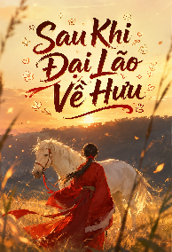 Sau Khi Đại Lão Về Hưu