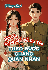 Rời Xa Cọng Giá Đỗ Ba Tấc, Theo Bước Chàng Quân Nhân