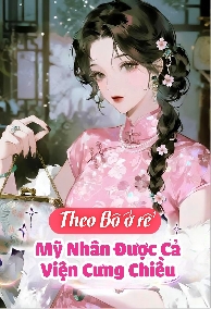 Theo Bố Đi Ở Rể, Mỹ Nhân Được Cả Viện Cưng Chiều