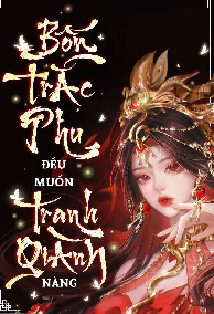 Bốn Trắc Phu Đều Muốn Tranh Giành Nàng