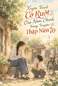 Xuyên Thành Cô Ruột Của Nam Chính Trong Truyện Thập Niên 70