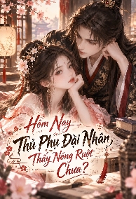 Hôm Nay Thủ Phụ Đại Nhân Nóng Ruột Chưa