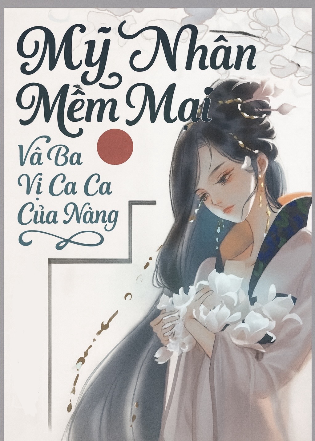 Mỹ Nhân Mềm Mại Và Ba Vị Ca Ca Của Nàng