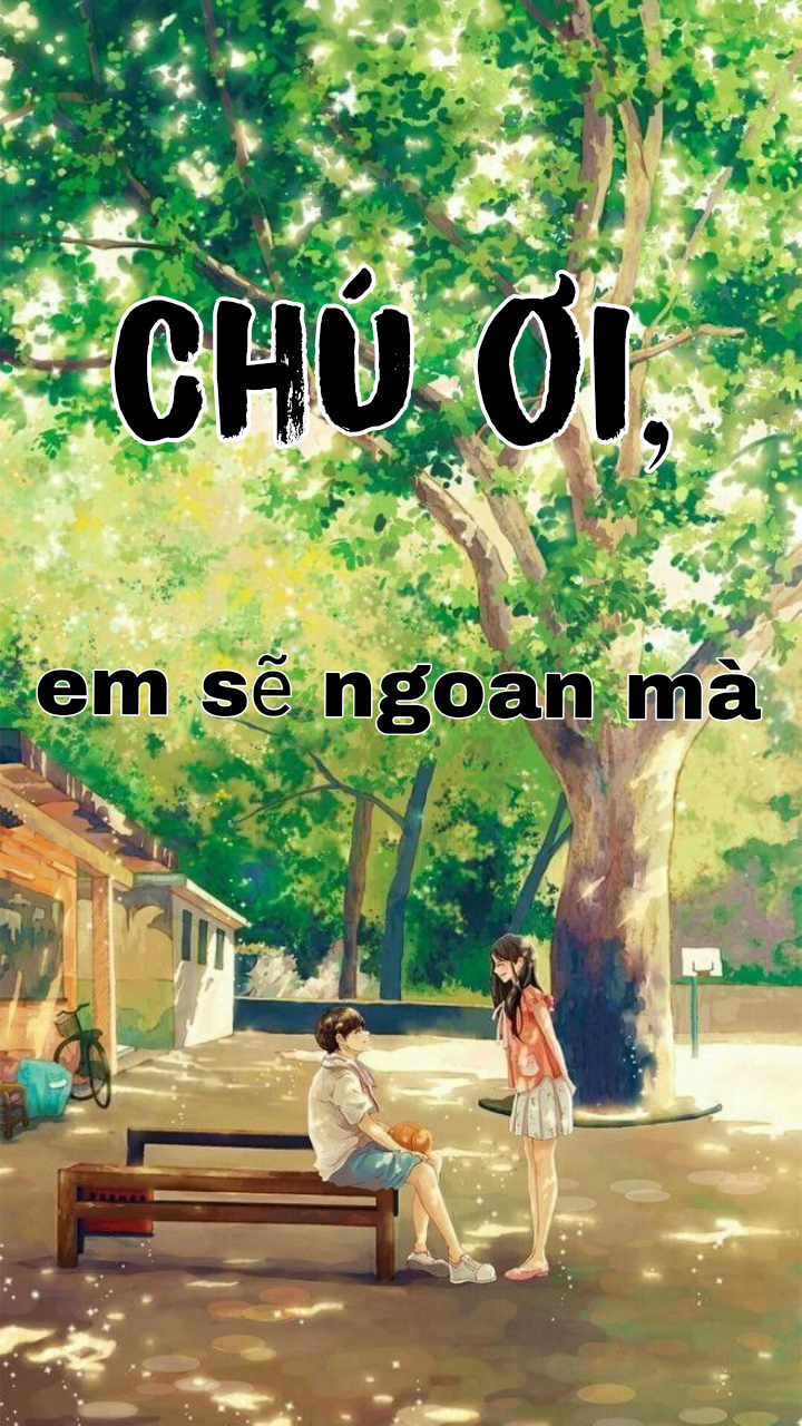 Chú Ơi, Em Sẽ Ngoan Mà
